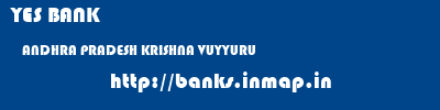 YES BANK  ANDHRA PRADESH KRISHNA VUYYURU   banks information 